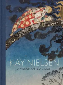 Kay Nielsen: An Enchanted Vision (Nielsen Kay)(Pevná vazba)