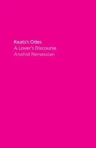 Keats's Odes: A Lover's Discourse (Nersessian Anahid)(Pevná vazba)