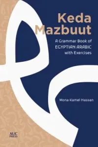 Keda Mazbuut: A Grammar Book of Egyptian Colloquial Arabic with Exercises (Hassan Mona Kamel)(Paperback)