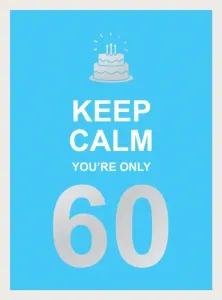 Keep Calm You're Only 60: Wise Words for a Big Birthday (Summersdale)(Pevná vazba)