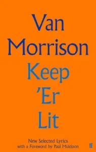 Keep 'er Lit: New Selected Lyrics (Morrison Van)(Pevná vazba)