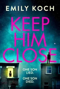 Keep Him Close - A moving and suspenseful mystery for 2021 that you won't be able to put down (Koch Emily)(Pevná vazba)
