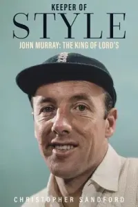 Keeper of Style: John Murray, the King of Lord's (Sandford Christopher)(Pevná vazba)