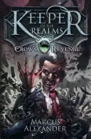Keeper of the Realms: Crow's Revenge (Book 1) (Alexander Marcus)(Paperback / softback)