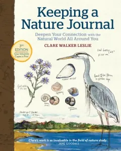 Keeping a Nature Journal, 3rd Edition: Deepen Your Connection with the Natural World All Around You (Leslie Clare Walker)(Paperback)