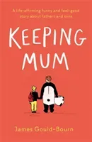 Keeping Mum (Gould-Bourn James)(Paperback / softback)