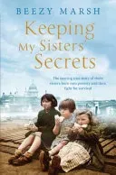 Keeping My Sisters' Secrets - A True Story of Sisterhood, Hardship, and Survival (Marsh Beezy)(Paperback / softback)