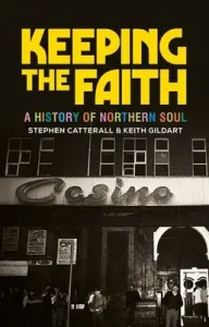 Keeping the Faith: A History of Northern Soul (Gildart Keith)(Pevná vazba)