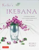 Keiko's Ikebana: A Contemporary Approach to the Traditional Japanese Art of Flower Arranging (Kubo Keiko)(Paperback)