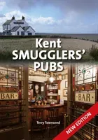 Kent Smugglers' Pubs (new edition) (Townsend Terry)(Pevná vazba)