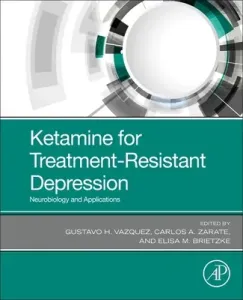 Ketamine for Treatment-Resistant Depression - Neurobiology and Applications(Paperback / softback)