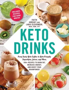 Keto Drinks: From Tasty Keto Coffee to Keto-Friendly Smoothies, Juices, and More, 100+ Recipes to Burn Fat, Increase Energy, and Bo (Gorsky Faith)(Paperback)