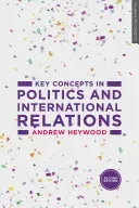 Key Concepts in Politics and International Relations (Heywood Andrew)(Paperback)