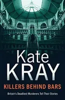 Killers Behind Bars - Britain's Deadliest Murderers Tell Their Stories (Kray Kate)(Paperback / softback)