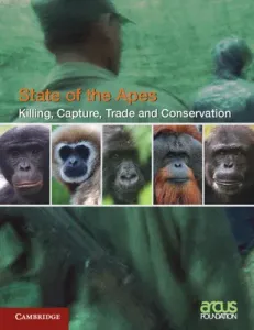 Killing, Capture, Trade and Ape Conservation: Volume 4 (Arcus Foundation)(Paperback)