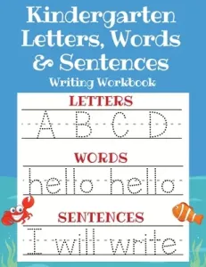 Kindergarten Letters, Words & Sentences Writing Workbook: Kindergarten Homeschool Curriculum Scholastic Workbook to Boost Writing, Reading and Phonics (Sandersen Sarah)(Paperback)