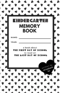 Kindergarten Memory Book: A Book About the First Day of School to Read On the Last Day of School (Ku Elizabeth)(Paperback)