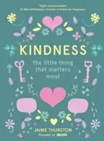 Kindness - The Little Thing That Matters Most (Thurston Jaime)(Pevná vazba)