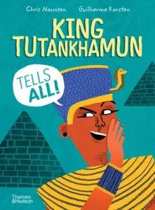 King Tutankhamun Tells All! (Naunton Chris)(Pevná vazba)