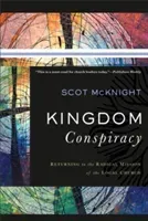 Kingdom Conspiracy: Returning to the Radical Mission of the Local Church (McKnight Scot)(Paperback)