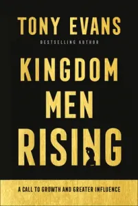 Kingdom Men Rising: A Call to Growth and Greater Influence (Evans Tony)(Pevná vazba)