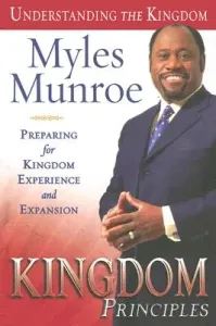 Kingdom Principles: Preparing for Kingdom Experience and Expansion (Munroe Myles)(Pevná vazba)