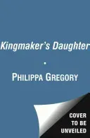 Kingmaker's Daughter - Cousins' War 4 (Gregory Philippa)(Paperback / softback)