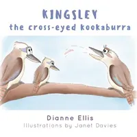 Kingsley The Cross-Eyed Kookaburra (Dianne Ellis and Illustrated by Janet Davies)(Pevná vazba)