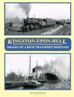 Kingston-Upon-Hull - Images of a Rich Transport Heritage (Stead Neville)(Paperback / softback)