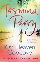 Kiss Heaven Goodbye - A hot summer. A private island. A dark secret. (Perry Tasmina)(Paperback / softback)