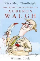 Kiss Me, Chudleigh - The World according to Auberon Waugh (Cook William)(Paperback / softback)