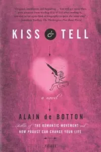 Kiss & Tell (de Botton Alain)(Paperback)