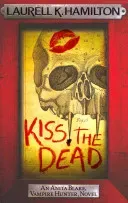 Kiss the Dead (Hamilton Laurell K.)(Paperback / softback)