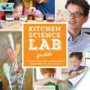 Kitchen Science Lab for Kids: 52 Family-Friendly Experiments from Around the House (Heinecke Liz Lee)(Paperback)