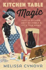 Kitchen Table Magic: Pull Up a Chair, Light a Candle & Let's Talk Magic (Cynova Melissa)(Paperback)