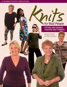 Knits for Real People: Fitting and Sewing Fashion Knit Fabrics (Neall Susan)(Paperback)
