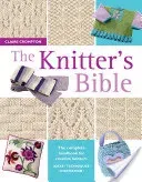 Knitter's Bible - The Complete Handbook for Creative Knitters (Crompton Claire)(Paperback / softback)