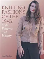 Knitting Fashions of the 1940s: Style, Patterns and History (Waller Jane)(Paperback)