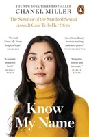 Know My Name - The Survivor of the Stanford Sexual Assault Case Tells Her Story (Miller Chanel)(Paperback / softback)