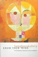 Know Your Mind: The Psychological Dimension of Ethics in Buddhism (Sangharakshita)(Paperback)
