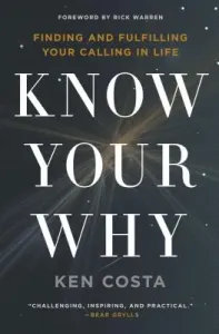 Know Your Why: Finding and Fulfilling Your Calling in Life (Costa Ken)(Paperback)