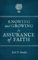 Knowing and Growing in Assurance of Faith (Beeke Joel R.)(Paperback)