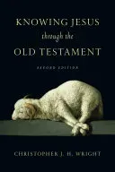 Knowing Jesus Through the Old Testament (Wright Christopher J. H.)(Paperback)
