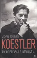 Koestler - The Indispensable Intellectual (Scammell Professor Michael)(Paperback / softback)