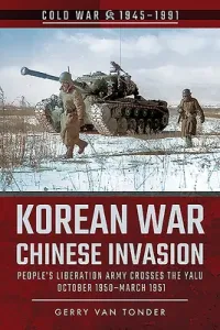 Korean War - Chinese Invasion: People's Liberation Army Crosses the Yalu, October 1950-March 1951 (Van Tonder Gerry)(Paperback)
