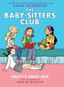 Kristy's Great Idea (the Baby-Sitters Club Graphic Novel #1): A Graphix Book (Revised Edition), 1: Full-Color Edition (Telgemeier Raina)(Pevná vazba)
