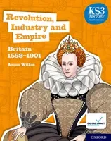 KS3 History 4th Edition: Revolution, Industry and Empire: Britain 1558-1901 Student Book (Wilkes Aaron)(Paperback / softback)