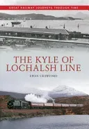 Kyle of Lochalsh Line Great Railway Journeys Through Time (Crawford Ewan)(Paperback / softback)