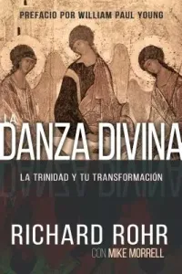 La Danza Divina: La Trinidad Y Tu Transformacin (Rohr Richard)(Paperback)