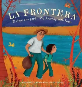 La Frontera: El viaje con papa / My Journey with Papa (Mills Deborah)(Paperback)